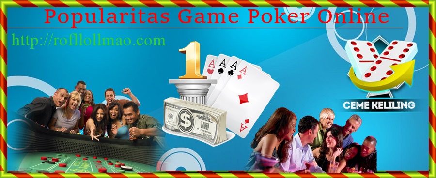 Popularitas Game Poker Online